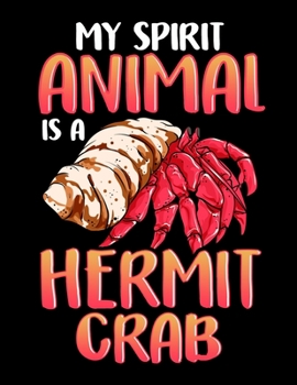 My Spirit Animal Is a Hermit Crab: Adorable My Spirit Animal Is a Hermit Crab Blank Sketchbook to Draw and Paint (110 Empty Pages, 8.5" x 11")