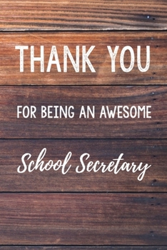 Paperback Thank You For Being An Awesome School Secretary: 6x9" Dot Bullet Wood Notebook/Journal Gift Idea For School Secretaries Book