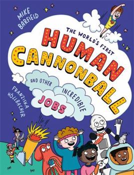Paperback The World's First Human Cannonball: and Other Incredible Jobs! Book