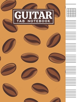 Paperback Guitar Tab Notebook: Blank 6 Strings Chord Diagrams & Tablature Music Sheets with Coffee Beans Themed Cover Design Book