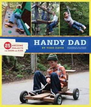 Paperback Handy Dad: 25 Awesome Projects for Dads and Kids Book
