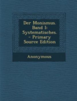 Paperback Der Monismus. Band I: Systematisches. - Primary Source Edition [German] Book