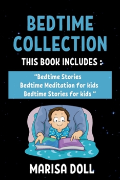 BЕdtimЕ CollЕction: THIS BOOK INCLUDЕS: "Bеdtimе Storiеs + Bеdtimе Mеditаtion for kids + Bеdtimе Storiеs for kids "