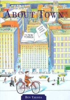 Hardcover About Town: The New Yorker and the World It Made Book