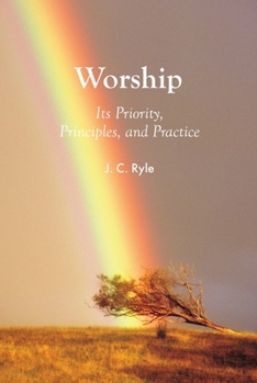 Worship (10 Pk): It's Priority, Principles, and Practice