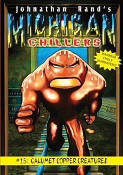Calumet Copper Creatures - Book #15 of the Michigan Chillers