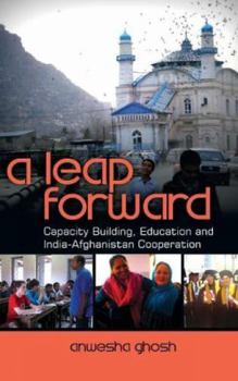 Hardcover A Leap Forward: Capacity Building, Education and India-Afghanistan Cooperation Book