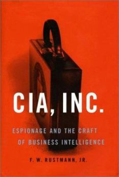 Hardcover CIA, Inc.: Espionage and the Craft of Business Intelligence Book
