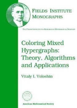 Hardcover Coloring Mixed Hypergraphs: Theory, Algorithms and Applications Book