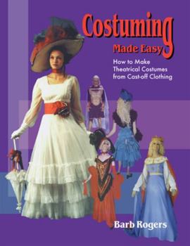 Paperback Costuming Made Easy: How to Make Theatrical Costumes from Cast-Off Clothing Book