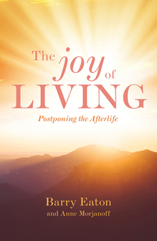 Paperback The Joy of Living: Postponing the Afterlife Book