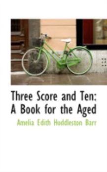 Paperback Three Score and Ten: A Book for the Aged Book