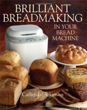 Paperback Brilliant Breadmaking in Your Bread Machine Book