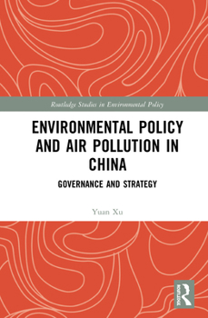 Hardcover Environmental Policy and Air Pollution in China: Governance and Strategy Book