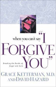 Paperback When You Can't Say "I Forgive You": Breaking the Bonds of Anger and Hurt Book