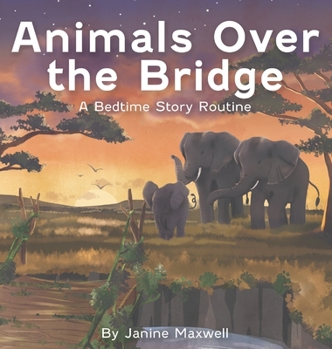 Hardcover Animals Over the Bridge: A Bedtime Story Routine Book