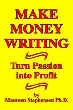 Paperback Make Money Writing: Turn Passion into Profit Book