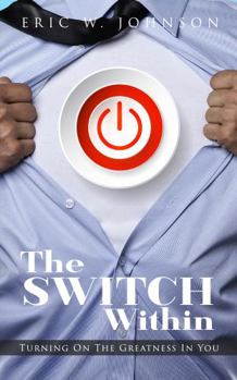 Paperback THE SWITCH WITHIN: TURNING ON THE GREATNESS IN YOU Book