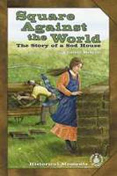 Library Binding Square Against the World: The Story of a Sod House Book