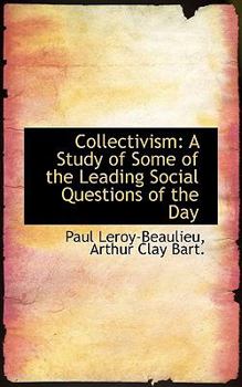 Collectivism : A Study of Some of the Leading Social Questions of the Day