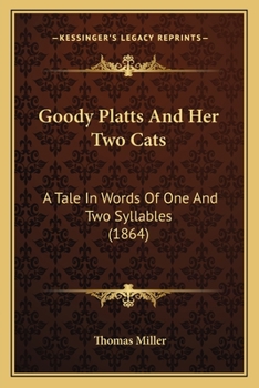 Goody Platts and Her Two Cats: A Tale in Words of One and Two Syllables