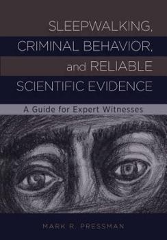 Hardcover Sleepwalking, Criminal Behavior, and Reliable Scientific Evidence: A Guide for Expert Witnesses Book