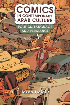 Paperback Comics in Contemporary Arab Culture: Politics, Language and Resistance Book