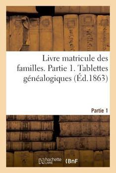 Paperback Livre Matricule Des Familles. Partie 1. Tablettes Généalogiques [French] Book