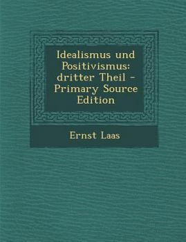 Paperback Idealismus und Positivismus: dritter Theil [German] Book