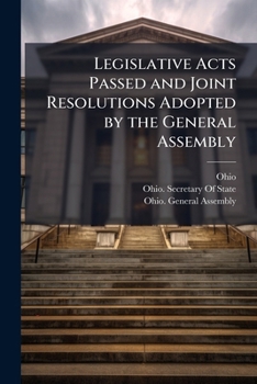 Legislative Acts Passed and Joint Resolutions Adopted by the General Assembly