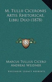 Paperback M. Tullii Ciceronis Artis Rhetoricae, Libri Duo (1878) Book