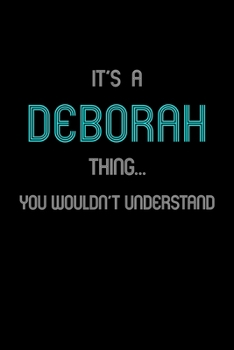 It's A Deborah Thing, You Wouldn't Understand: Personalized Notebook Journal With Name Blank Lined Customized Diary Logbook Gifts