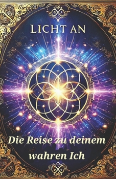 Paperback LICHT AN- die Reise zu deinem wahren Ich [German] Book
