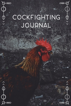 Paperback Cockfighting Journal: To Track Your Gamecock Roosters Breeding, Training, And Conditioning, Blank Lined Notebook. Book
