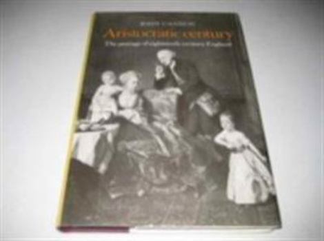 Hardcover Aristocratic Century: The Peerage of Eighteenth-Century England Book