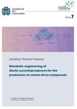 Paperback Metabolic engineering of Basfia succiniciproducens for the production of carbon-three compounds (Band 7) Book