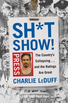 Hardcover Sh*tshow!: The Country's Collapsing . . . and the Ratings Are Great Book
