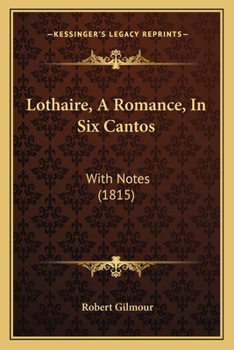 Paperback Lothaire, A Romance, In Six Cantos: With Notes (1815) Book