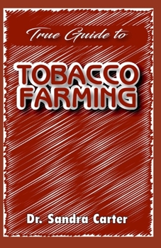 Paperback True guide to tobacco farming: It entails all needed for tobacco farming Book