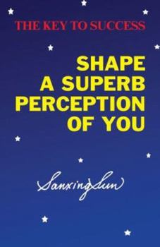Paperback The Key To Success: Shape A Superb Perception Of You Book