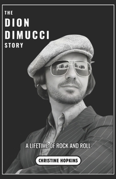 Paperback The Dion DiMucci Story (Biography): A Lifetime of Rock and Roll Book