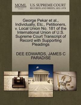 Paperback George Pekar Et Al., Individually, Etc., Petitioners, V. Local Union No. 181 of the International Union of U.S. Supreme Court Transcript of Record wit Book