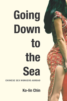 Paperback Going Down to the Sea: Chinese Sex Workers Abroad Book