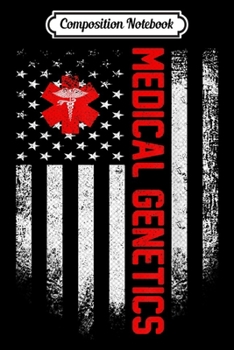 Composition Notebook: Vintage USA Medical Genetics Doctor American Flag Patriotic  Journal/Notebook Blank Lined Ruled 6x9 100 Pages