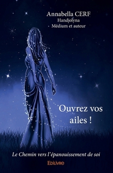 Paperback Ouvrez vos ailes !: Le Chemin vers l'épanouissement de soi [French] Book