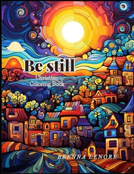 Paperback Be Still: Christian Adult Coloring Book