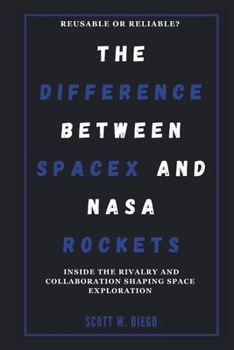 Paperback The Difference Between Spacex and NASA Rockets: Reusable or Reliable? Book