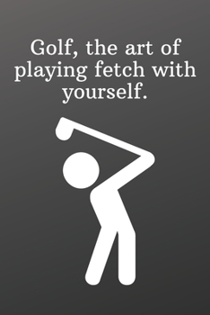 Paperback Golf, the art of playing fetch with yourself.: Blank Recipe Book to Write In-Sports Notebook - Personal Recipe Cook Book for Home - 120 Pages 6x9 Book