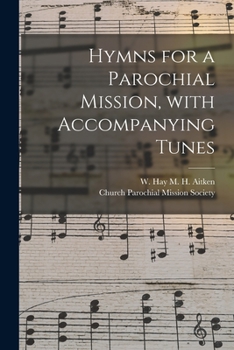 Hymns for a Parochial Mission, With Accompanying Tunes