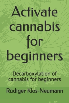 Paperback Activate cannabis for beginners: Decarboxylation of cannabis for beginners Book